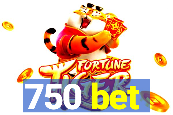 750 bet